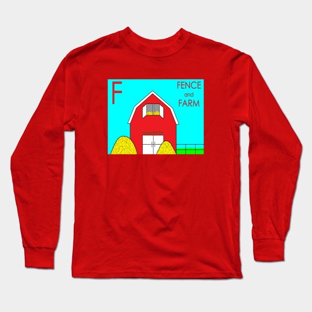 F is for FENCE and FARM Long Sleeve T-Shirt by mygrandmatime